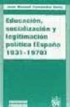 Portada de EDUCACION, SOCIALIZACION Y LEGITIMACION POLITICA: ESPAÑA, 1931-19 70