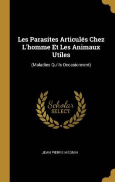 LES PARASITES ARTICULÉS CHEZ LHOMME ET LES ANIMAUX UTILES | JEAN PIERRE ...