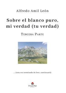 Descarga un libro gratis de google books SOBRE EL BLANCO PURO MI VERDAD (TU VERDAD) 3