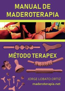 Descargar MANUAL DE MADEROTERAPIA. METODO TERAPEX gratis pdf - leer online