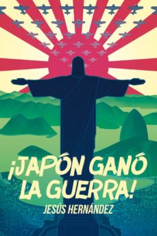 Portada de ¡JAPON GANO LA GUERRA!