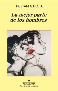 Libros gratis para leer en línea o descargar. LA MEJOR PARTE DE LOS HOMBRES (Spanish Edition) de TRISTAN GARCIA MOBI FB2 ePub