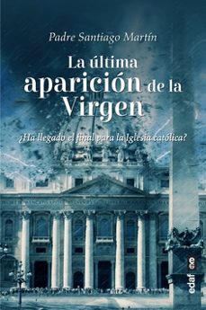 LA ULTIMA APARICION DE LA VIRGEN | SANTIAGO MARTIN | Casa del Libro