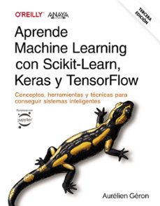 Descarga gratuita de libros en pdf para kindle. APRENDE MACHINE LEARNING CON SCIKIT-LEARN, KERAS Y TENSORFLOW (3ª ED.) 9788441548046