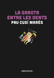 Ebook de google descargar LA GAROTA ENTRE LES DENTS
				 (edición en catalán) DJVU de PAU CUSÍ MARÈS