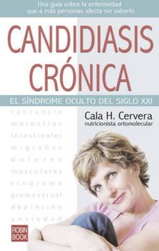 Pdf descargar libros nuevos lanzamientos CANDIDIASIS CRONICA: EL SINDROME OCULTO DEL SIGLO XXI 9788479276546 (Spanish Edition)  de CALA H. CERVERA