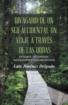 Descargando audiolibros gratis (I.B.D.) DIVAGARIO DE UN SER ACCIDENTAL-UN VIAJE A TRAVES DE LAS DUDAS 9788491126546 de LUIS JIMENEZ DELGADO