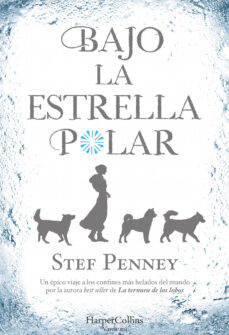 Libros en línea gratis descargar leer BAJO LA ESTRELLA POLAR 9788491391746 DJVU de STEF PENNEY (Spanish Edition)