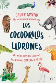 Descargar libros de audio en inglés gratis LOS COCODRILOS LLORONES: HISTORIAS QUE NOS CUENTAN LOS ANIMALES SIN DECIR NI MU (Spanish Edition) de JAVIER GIMENO  9788491646846