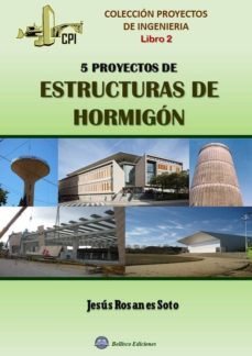 Descargar CINCO PORYECTOS DE ESTRUCTURAS DE HORMIGON gratis pdf - leer online
