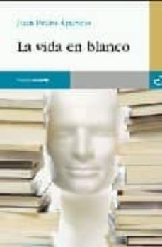 Libros gratis en línea descargas gratuitas LA VIDA EN BLANCO  in Spanish de JUAN PEDRO APARICIO FERNANDEZ 9788493382346
