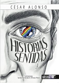 Nuevos libros reales descargados HISTORIAS SENTIDAS (Spanish Edition) de CESAR ALONSO 9788494346446