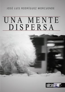 Descarga gratuita de libros de sonido. UNA MENTE DISPERSA  9788494413346 de JOSE LUIS RODRIGUEZ MORCUENDE in Spanish