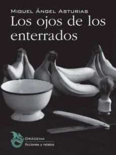 Buscar descargar libros electrónicos gratis LOS OJOS DE LOS ENTERRADOS 9788494435546 in Spanish FB2 iBook RTF de MIGUEL ANGEL ASTURIAS