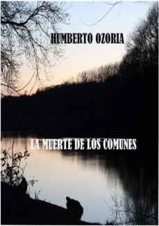 Descarga gratuita de libros Kindle para iPad. LA MUERTE DE LOS COMUNES ePub de HUMBERTO OZORIA (Spanish Edition) 9788494606946