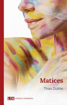 Descargar libros electrónicos gratis en pdf rapidshare MATICES de THAIS DUTHIE- 9788494935046 (Literatura española)