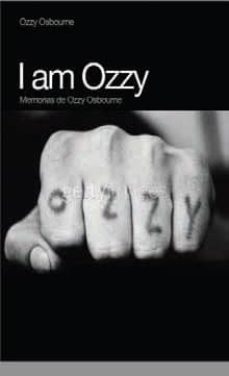 Descargar I AM OZZY: MEMORIAS DE OZZY OSBOURNE gratis pdf - leer online