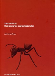 Descarga gratuita de libros electrónicos de Google. VIDA ARTIFICIAL. REALIZACIONES COMPUTACIONALES 9788497491846 de JOSE SANTOS REYES