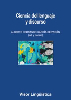 Descargar libros electrónicos en pdf gratis para ipad CIENCIA DE LENGUAJE Y DISCURSO PDB CHM de ALBERTO HERNANDO GARCIA-CERVIGON