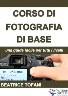 MANUALE CORSO BASE FOTOGRAFIA.PDF.ZIP SCARICA