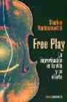 Descargar FREE PLAY: LA IMPROVISACION EN LA VIDA Y EN EL ARTE gratis pdf - leer online