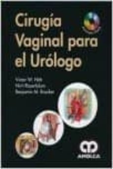 Descargar libro de google books gratis CIRUGIA VAGINAL PARA EL UROLOGO + DVD 9789588816746 de VICTOR W. NITTI, NIRIT ROSENBLUM ePub PDF CHM en español