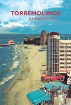Portada de TORREMOLINOS. DE PUEBLO A MITO.