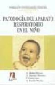 Portada de PATOLOGIA DEL APARATO RESPIRATORIO DEL NIÑO (FORMACION CONTINUADA EN PEDIATRIA; SERIE MONOGRAFICA. VOL 6)