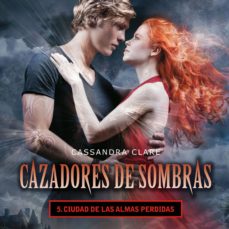 Portada de CIUDAD DE LAS ALMAS PERDIDAS. CAZADORES DE SOMBRAS 5