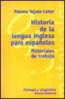 Portada de HISTORIA DE LA LENGUA INGLESA PARA ESPAÑOLES: MATERIALES DE TRABA JO