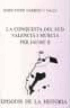 Portada de LA CONQUESTA DEL SUD VALENCIA I MURCIA PER JAUME II