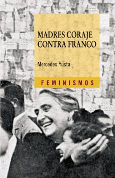 Portada de MADRES CORAJE CONTRA FRANCO