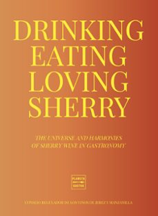 Descarga gratuita de libros en versión pdf. DRINKING, EATING, LOVING SHERRY de CONSEJO REGULADOR DE LOS VINOS DE J (Literatura española)