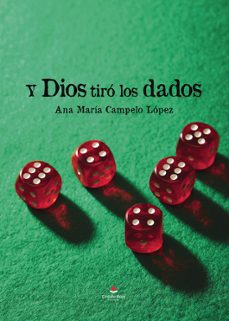 Descargas de libros de Google gratis Y DIOS TIRO LOS DADOS FB2 MOBI (Spanish Edition) de ANA MARIA CAMPELO LOPEZ 9788411992756