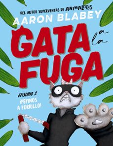 Descargar libro electrónico japonés GATA A LA FUGA. EPISODIO 2: ¡PEPINOS A PORRILLO! de AARON BLABEY 9788414336656 