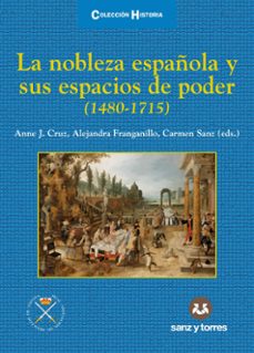 Descarga de la librería Android LA NOBLEZA ESPAÑOLA Y SUS ESPACIOS DEL PODER ( 1480-1715 ) en español 9788418316456 PDF FB2 de ANNE J. CRUZ