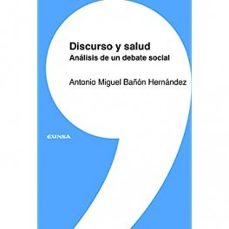 Mejor ebook pdf descarga gratuita DISCURSO Y SALUD: ANALISIS DE UN DEBATE SOCIAL in Spanish de ANTONIO MIGUEL BAÑON HERNÁNDEZ