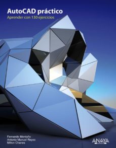 Descarga gratuita de libros en pdf en línea. AUTOCAD PRACTICO: 130 EJERCICIOS DEFINITIVOS de ANTONIO MANUEL REYES RODRIGUEZ, FERNANDO MONTAÑO LA CRUZ, MILTON CHANES 9788441531956 CHM FB2 MOBI