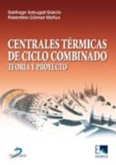Descargar CENTRALES TERMICAS DE CICLO COMBINADO: TEORIA Y PROYECTO gratis pdf - leer online