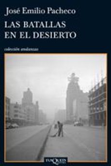 LAS BATALLAS EN EL DESIERTO | JOSE EMILIO PACHECO | Casa del Libro