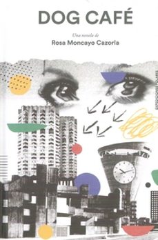 Libros en línea de forma gratuita sin descarga DOG CAFE 9788494597756 (Literatura española) de ROSA MONCAYO CAZORLA