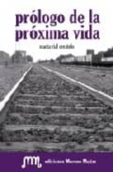 Descarga gratuita de ebooks en formato pdf. PROLOGO DE LA PROXIMA VIDA (Literatura española)