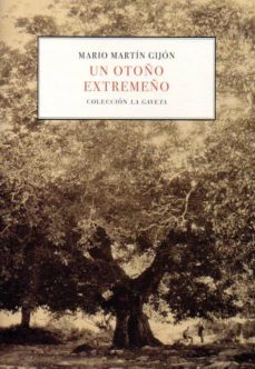 Libro de descarga gratuita en línea UN OTOÑO EXTREMEÑO 9788498524956 CHM PDB de MARIO MARTIN GIJON (Spanish Edition)