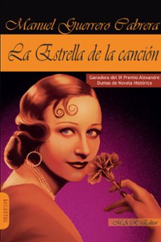 Portada de LA ESTRELLA DE LA CANCION (GANADORA DEL IX PREMIO ALEXANDRE DUMAS DE NOVELA HISTORICA)