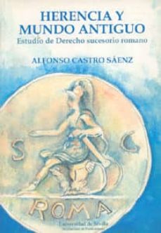Portada de HERENCIA Y MUNDO ANTIGUO: ESTUDIO DE DERECHO SUCESORIO ROMANO