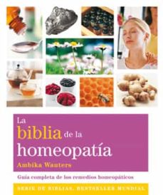 Portada de LA BIBLIA DE LA HOMEOPATIA: GUIA COMPLETA DE LOS REMEDIOS HOMEOPA TICOS