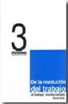Portada de DE LA REVOLUCION DEL TRABAJO AL TRABAJO REVOLUCIONADO
