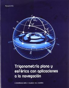 Portada de TRIGONOMETRIA PLANA Y ESFERICA: APLICACIONES A LA NAVEGACION