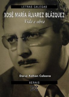 Portada de XOSE MARIA ALVAREZ BLAZQUEZ. VIDA E OBRA