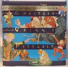 Portada de LOS MEJORES CUENTOS CLASICOS DE ANDERSEN, GRIMM Y PERRAULT